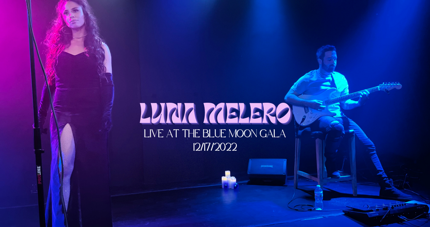 LUNA MELERO LIVE AT THE BLUE MOON GALA 12/17/22